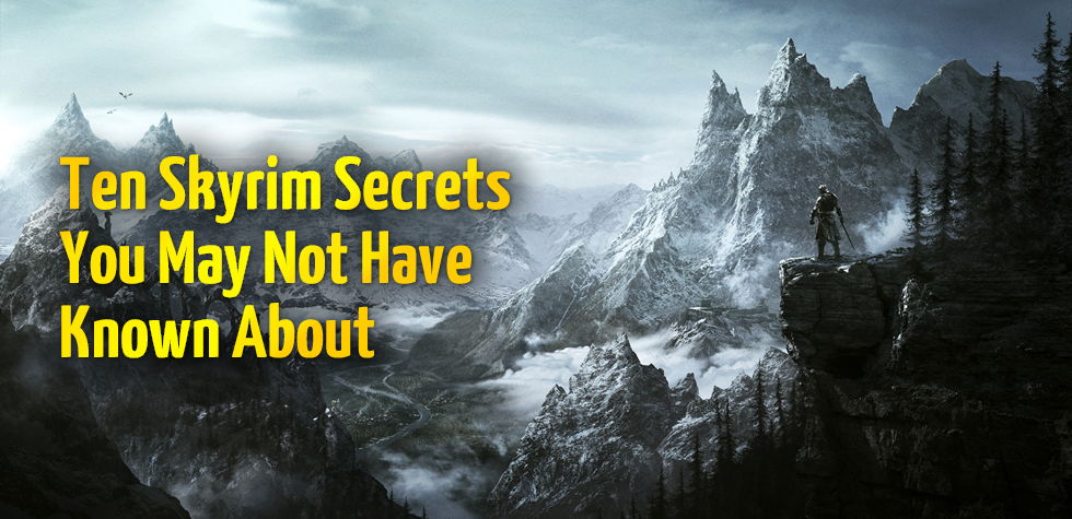 Ten Skyrim Secrets You May Not Have Known About