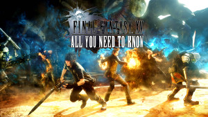 Final Fantasy XV All You Need To Know