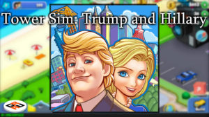 Tower Sim: Trump and Hillary Gameplay and Review