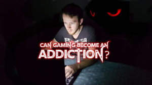Can Gaming Become an Addiction